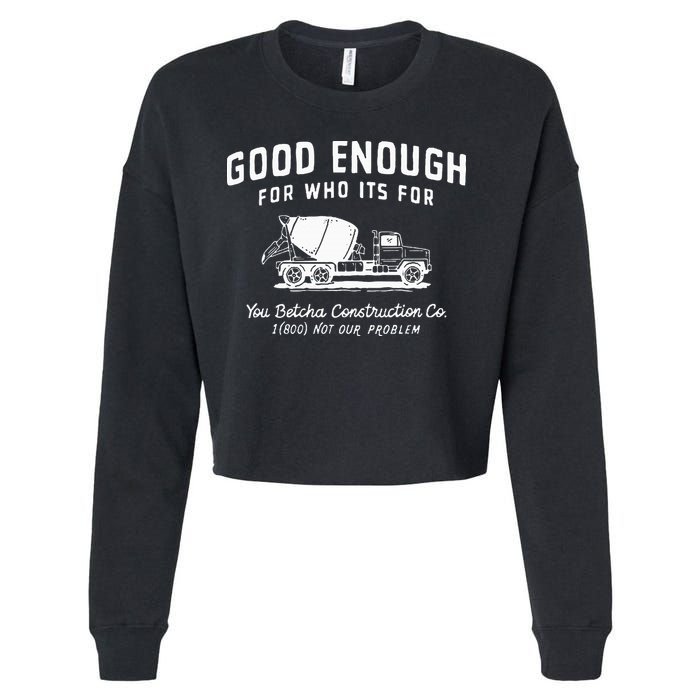 Good Enough For Who ItS For You Betcha Construction Cropped Pullover Crew