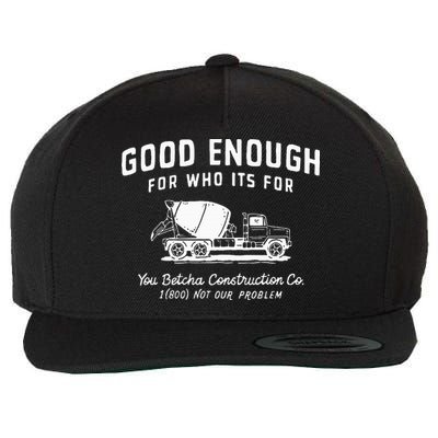 Good Enough For Who ItS For You Betcha Construction Wool Snapback Cap