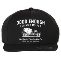 Good Enough For Who ItS For You Betcha Construction Wool Snapback Cap