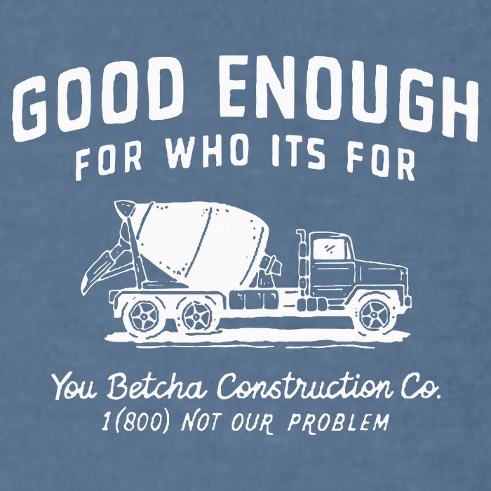 Good Enough For Who ItS For You Betcha Construction Garment-Dyed Sweatshirt