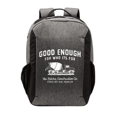 Good Enough For Who ItS For You Betcha Construction Vector Backpack