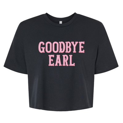 Goodbye Earl Funny Sayings Country Western Bella+Canvas Jersey Crop Tee