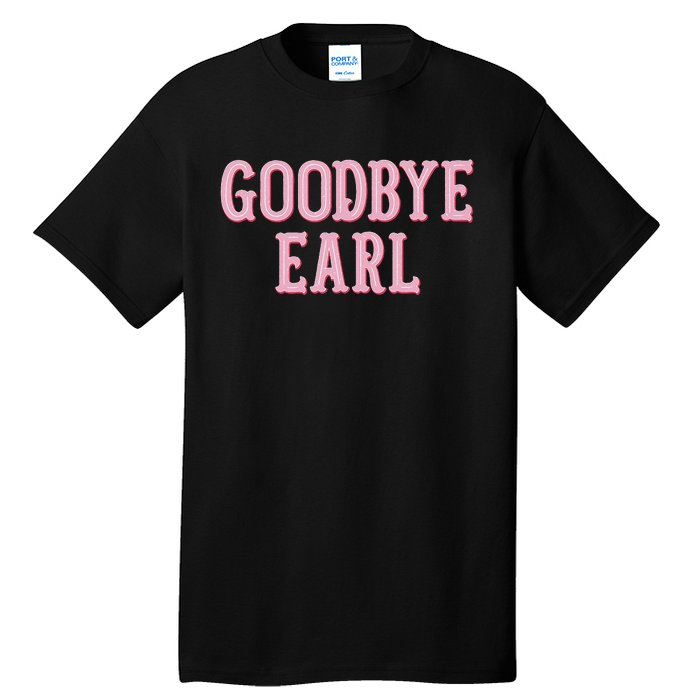 Goodbye Earl Funny Sayings Country Western Tall T-Shirt