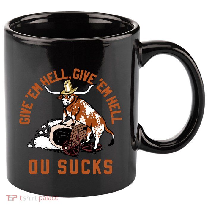 Give Em Hell Give Em Hell Ou Sucks 11oz C Handle Ceramic Mug