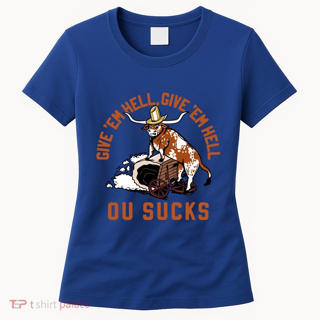 Give Em Hell Give Em Hell Ou Sucks Womens T-Shirt
