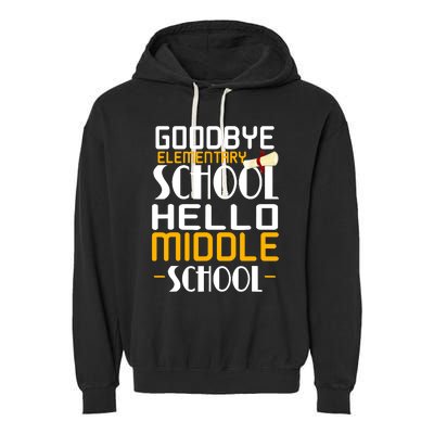 Goodbye Elementary Hello Middle School graduate Gift Garment-Dyed Fleece Hoodie