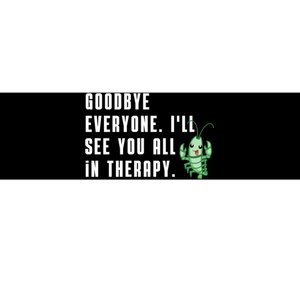 Goodbye Everyone Ill See You All In Therapy Plankton Bumper Sticker