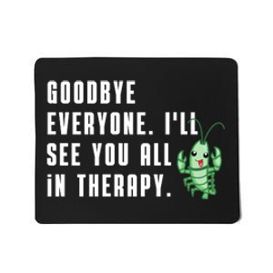 Goodbye Everyone Ill See You All In Therapy Plankton Mousepad