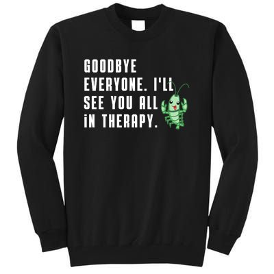 Goodbye Everyone Ill See You All In Therapy Plankton Tall Sweatshirt