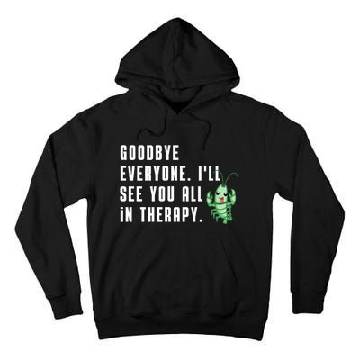 Goodbye Everyone Ill See You All In Therapy Plankton Tall Hoodie