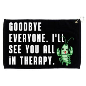 Goodbye Everyone Ill See You All In Therapy Plankton Grommeted Golf Towel