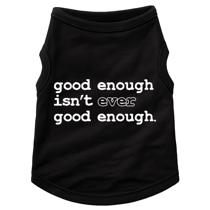 Good Enough Isn't Ever Good Enough Quote Doggie Tank