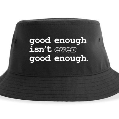 Good Enough Isn't Ever Good Enough Quote Sustainable Bucket Hat