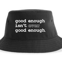 Good Enough Isn't Ever Good Enough Quote Sustainable Bucket Hat