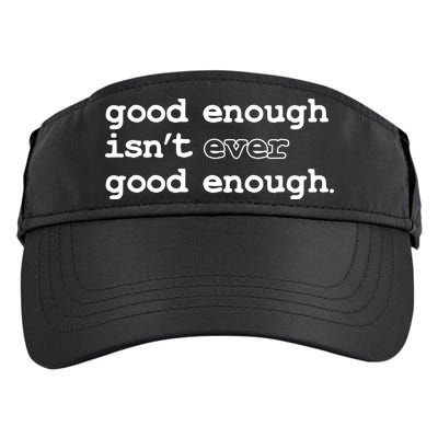 Good Enough Isn't Ever Good Enough Quote Adult Drive Performance Visor