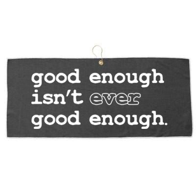 Good Enough Isn't Ever Good Enough Quote Large Microfiber Waffle Golf Towel