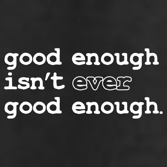 Good Enough Isn't Ever Good Enough Quote Golf Towel