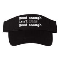 Good Enough Isn't Ever Good Enough Quote Visor