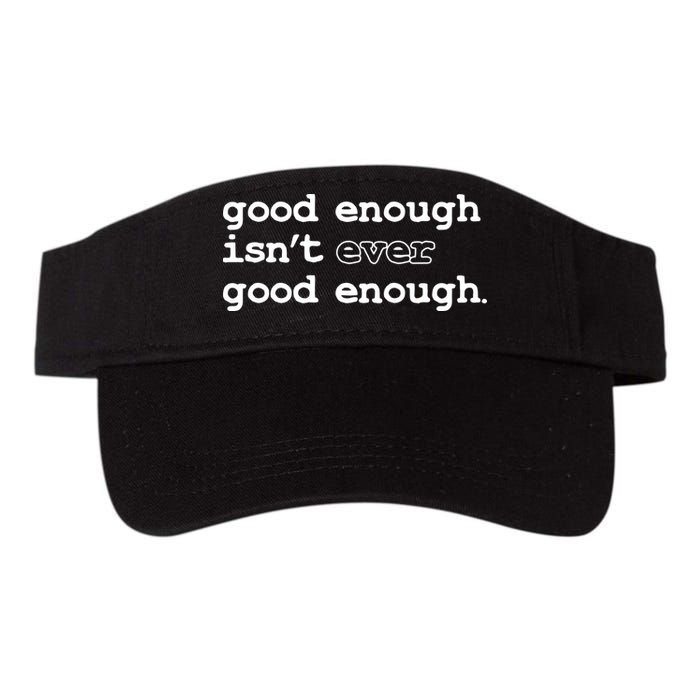 Good Enough Isn't Ever Good Enough Quote Visor