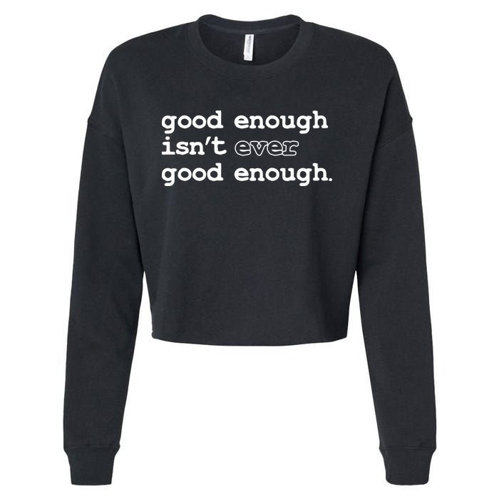 Good Enough Isn't Ever Good Enough Quote Cropped Pullover Crew