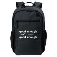 Good Enough Isn't Ever Good Enough Quote Backpack