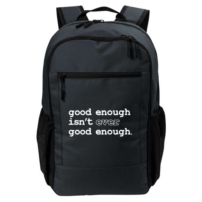 Good Enough Isn't Ever Good Enough Quote Backpack
