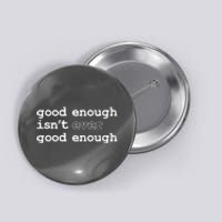 Good Enough Isn't Ever Good Enough Quote Button