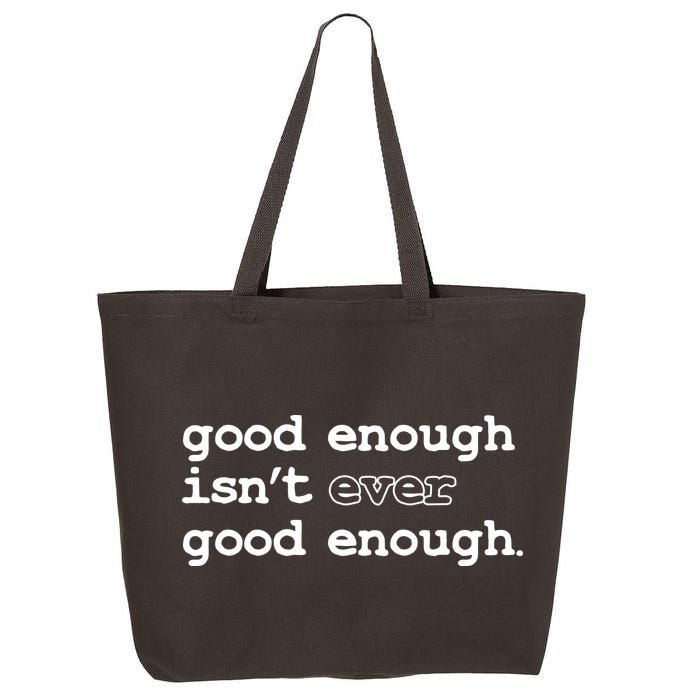 Good Enough Isn't Ever Good Enough Quote 25L Jumbo Tote