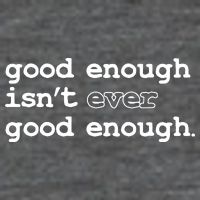 Good Enough Isn't Ever Good Enough Quote Kids T-Shirt