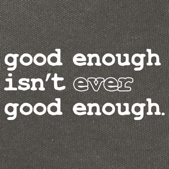 Good Enough Isn't Ever Good Enough Quote Cotton Canvas Backpack