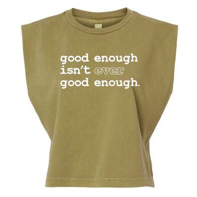 Good Enough Isn't Ever Good Enough Quote Garment-Dyed Women's Muscle Tee