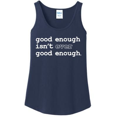 Good Enough Isn't Ever Good Enough Quote Ladies Essential Tank