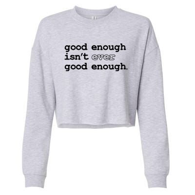 Good Enough Isn't Ever Good Enough Quote Cropped Pullover Crew