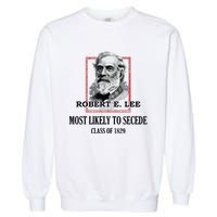 General E Lee Gettysburg Most Likely To Secede Robert E Lee Garment-Dyed Sweatshirt