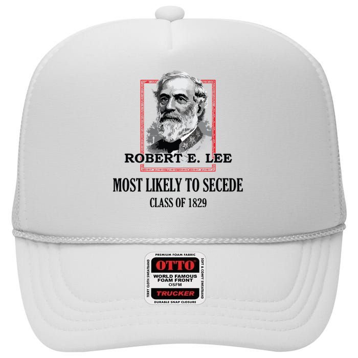 General E Lee Gettysburg Most Likely To Secede Robert E Lee High Crown Mesh Back Trucker Hat