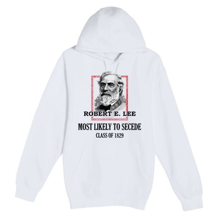 General E Lee Gettysburg Most Likely To Secede Robert E Lee Premium Pullover Hoodie