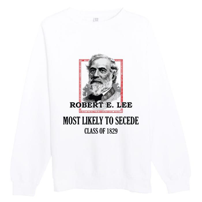 General E Lee Gettysburg Most Likely To Secede Robert E Lee Premium Crewneck Sweatshirt