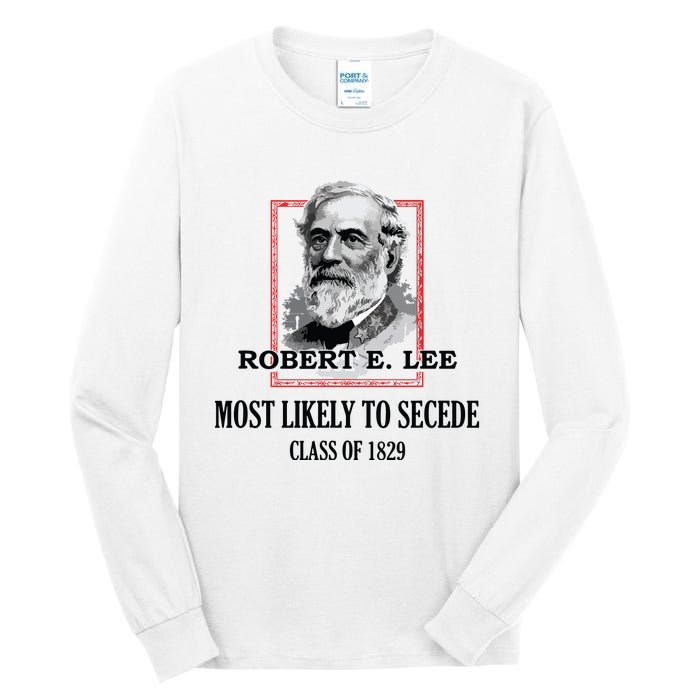 General E Lee Gettysburg Most Likely To Secede Robert E Lee Tall Long Sleeve T-Shirt