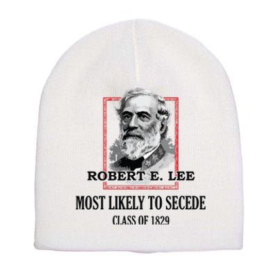 General E Lee Gettysburg Most Likely To Secede Robert E Lee Short Acrylic Beanie