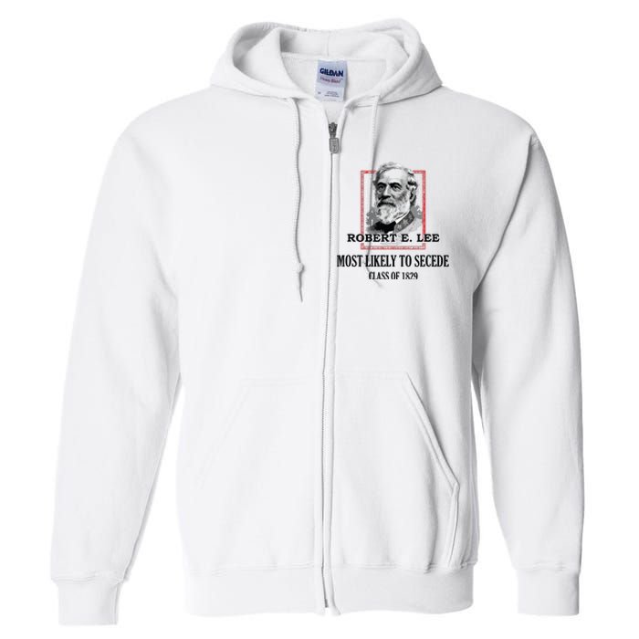 General E Lee Gettysburg Most Likely To Secede Robert E Lee Full Zip Hoodie