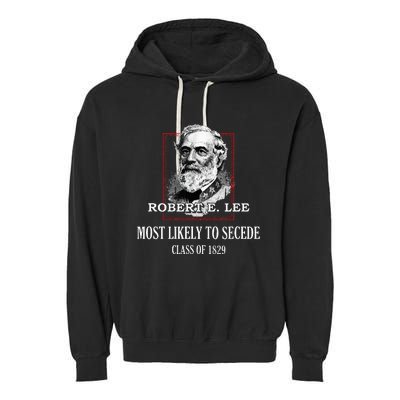 General E. Lee Gettysburg Most Likely To Secede Robert E Lee Garment-Dyed Fleece Hoodie