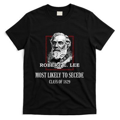 General E. Lee Gettysburg Most Likely To Secede Robert E Lee T-Shirt