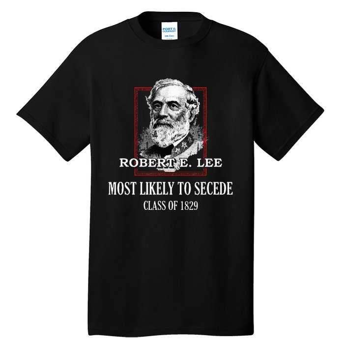 General E. Lee Gettysburg Most Likely To Secede Robert E Lee Tall T-Shirt