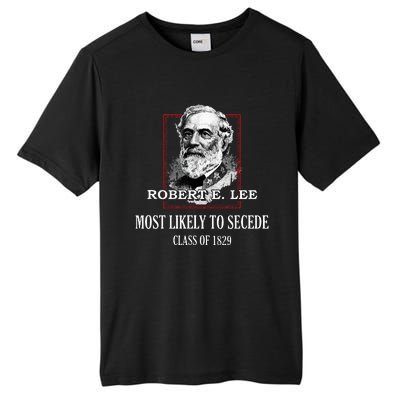 General E. Lee Gettysburg Most Likely To Secede Robert E Lee Tall Fusion ChromaSoft Performance T-Shirt