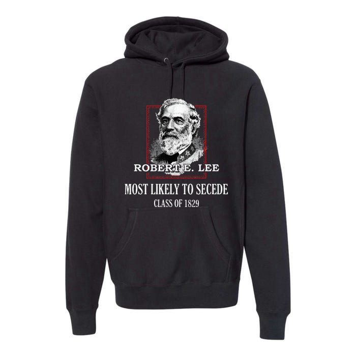 General E. Lee Gettysburg Most Likely To Secede Robert E Lee Premium Hoodie