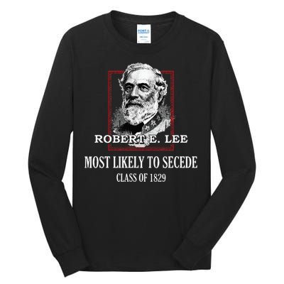 General E. Lee Gettysburg Most Likely To Secede Robert E Lee Tall Long Sleeve T-Shirt