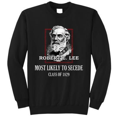 General E. Lee Gettysburg Most Likely To Secede Robert E Lee Tall Sweatshirt