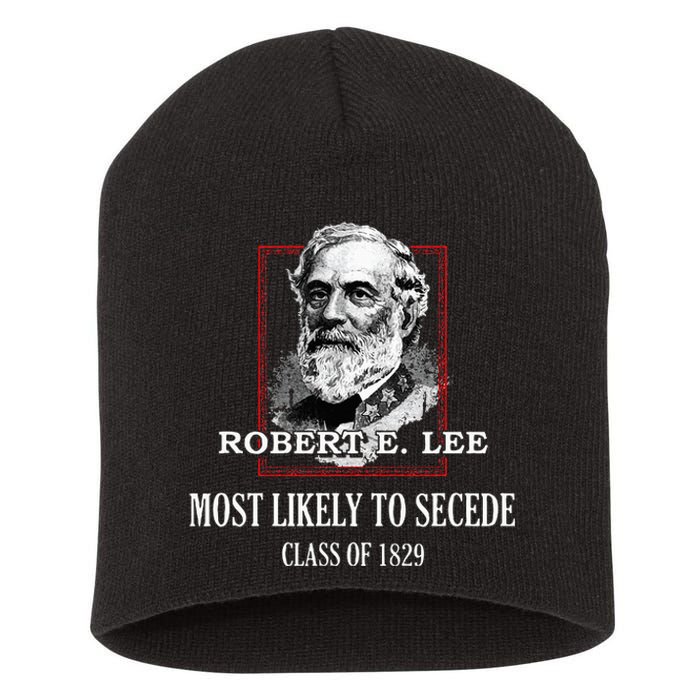 General E. Lee Gettysburg Most Likely To Secede Robert E Lee Short Acrylic Beanie