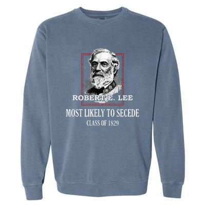 General E. Lee Gettysburg Most Likely To Secede Robert E Lee Garment-Dyed Sweatshirt