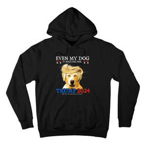 Groovy Even My Dog Is Waiting For Trump 2024 Funny Dog  Tall Hoodie